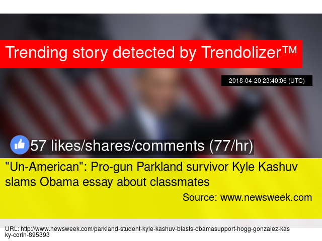 Quotunamericanquot Progun Parkland Survivor Kyle Kashuv Slams Unamerican Progun Parkland Survivor Kyle Kashuv Slams Obama Essay About Classmates Stats